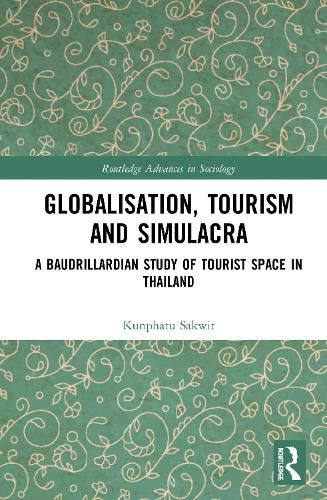 Cover image for Globalisation, Tourism and Simulacra: A Baudrillardian Study of Tourist Space in Thailand