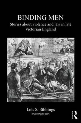 Cover image for Binding Men: Stories About Violence and Law in Late Victorian England