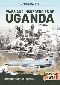 Cover image for Wars and Insurgencies of Uganda 1971-1994