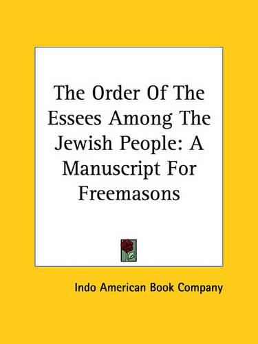 Cover image for The Order of the Essees Among the Jewish People: A Manuscript for Freemasons