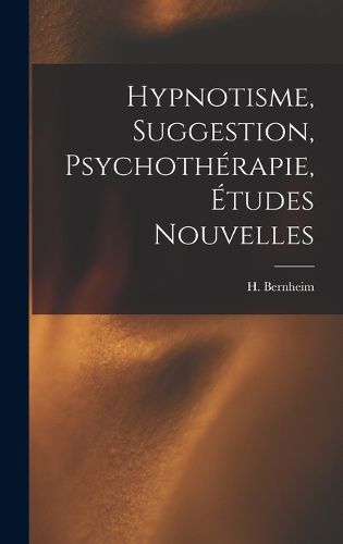 Cover image for Hypnotisme, suggestion, psychotherapie, etudes nouvelles