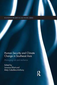 Cover image for Human Security and Climate Change in Southeast Asia: Managing Risk and Resilience