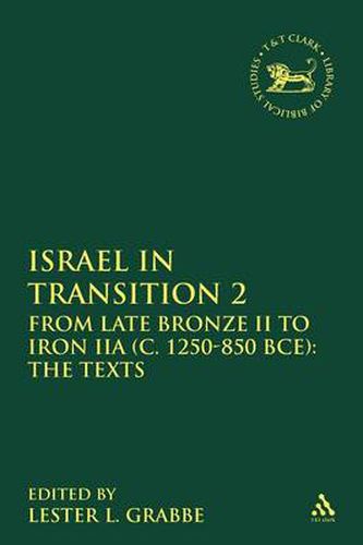 Cover image for Israel in Transition 2: From Late Bronze II to Iron IIA (c. 1250-850 BCE): The Texts