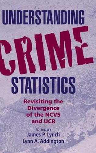 Cover image for Understanding Crime Statistics: Revisiting the Divergence of the NCVS and the UCR