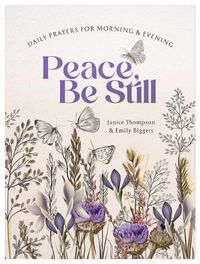 Cover image for Peace, Be Still: Daily Prayers for Morning and Evening