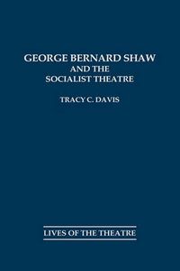 Cover image for George Bernard Shaw and the Socialist Theatre