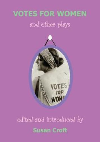 Votes for Women: And Other Plays