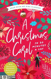 Cover image for A Christmas Carol in 20 Minutes a Day: A Read-With-Me Book with Discussion Questions, Definitions, and More!