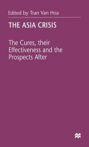 Cover image for The Asia Crisis: The Cures, their Effectiveness and the Prospects After