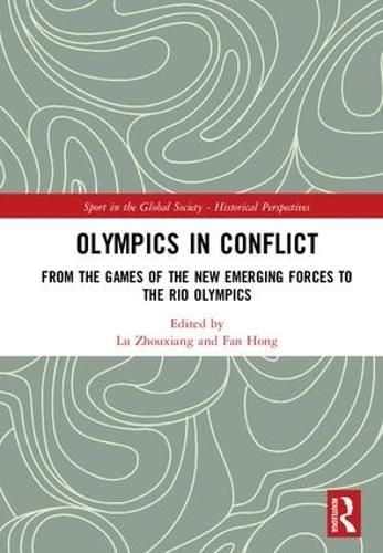 Cover image for Olympics in Conflict: From the Games of the New Emerging Forces to the Rio Olympics