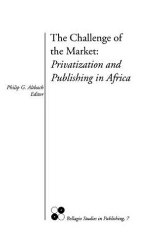 Cover image for The Challenge of the Market: Privatization and Publishing in Africa