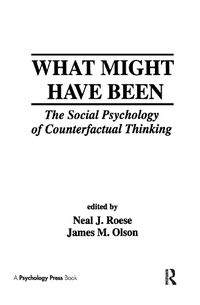 Cover image for What Might Have Been: The Social Psychology of Counterfactual Thinking