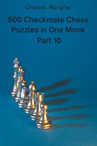 Cover image for 500 Checkmate Chess Puzzles in One Move, Part 10