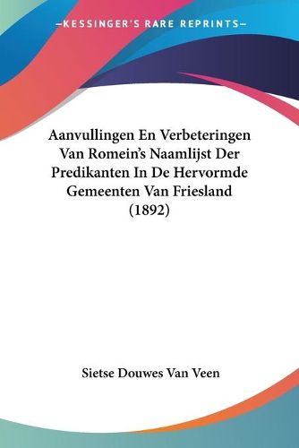 Cover image for Aanvullingen En Verbeteringen Van Romein's Naamlijst Der Predikanten in de Hervormde Gemeenten Van Friesland (1892)