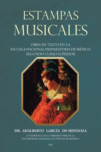 Cover image for Estampas Musicales: Obra De Texto En La Escuela Nacional Preparatoria De Mexico. Segundo Curso Superior