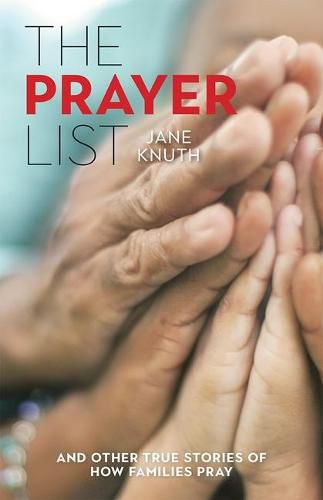 Cover image for The Prayer List: ...and Other True Stories of How Families Pray