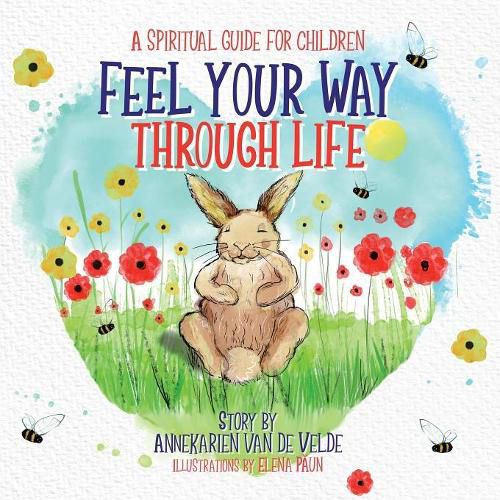 Cover image for Feel Your Way Through Life: A Spiritual Guide for Children