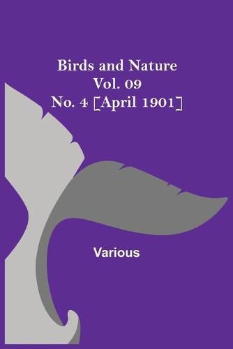 Cover image for Birds and Nature Vol. 09 No. 4 [April 1901]