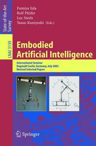 Cover image for Embodied Artificial Intelligence: International Seminar, Dagstuhl Castle, Germany, July 7-11, 2003, Revised Selected Papers