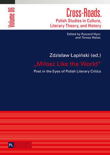 Cover image for Milosz Like the World: Poet in the Eyes of Polish Literary Critics