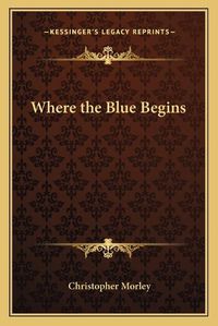 Cover image for Where the Blue Begins