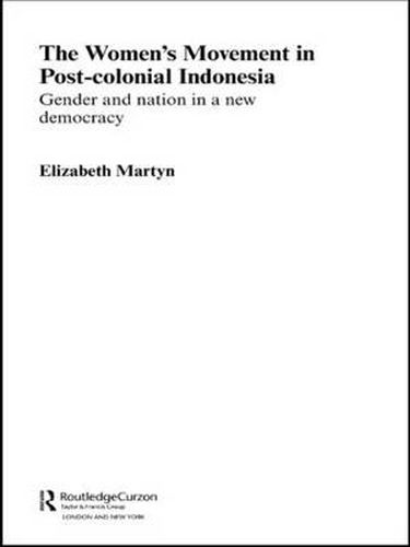 Cover image for The Women's Movement in Postcolonial Indonesia: Gender and Nation in a New Democracy