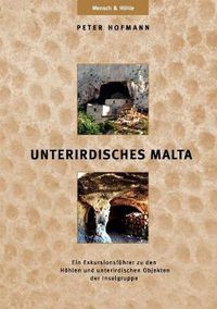 Cover image for Unterirdisches Malta: Ein Exkursionsfuhrer zu den Hoehlen und unterirdischen Objekten der Inselgruppe