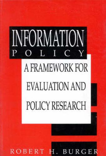 Cover image for Information Policy: A Framework for Evalution and Policy Research