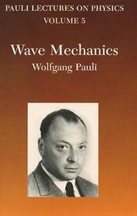 Cover image for Wave Mechanics: Volume 5 of Pauli Lectures on Physics