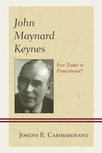 Cover image for John Maynard Keynes: Free Trader or Protectionist?