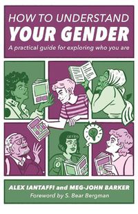 Cover image for How to Understand Your Gender: A Practical Guide for Exploring Who You Are
