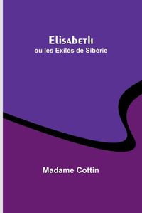 Cover image for Elisabeth; ou les Exiles de Siberie