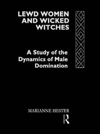 Cover image for Lewd Women and Wicked Witches: A Study of the Dynamics of Male Domination