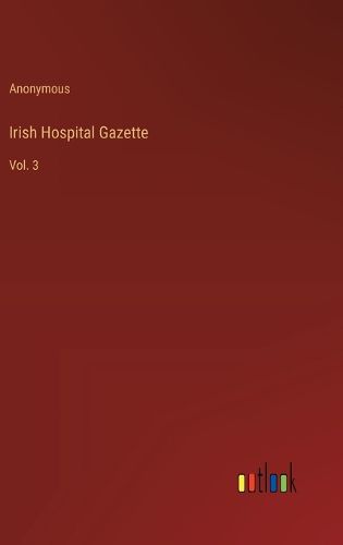 Cover image for Irish Hospital Gazette