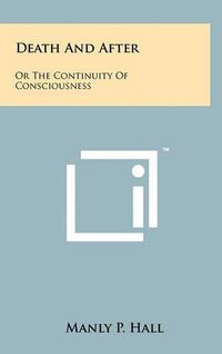 Cover image for Death and After: Or the Continuity of Consciousness