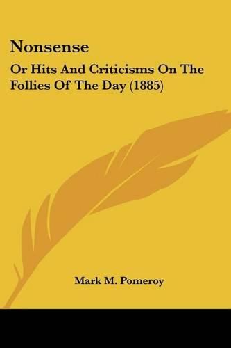 Nonsense: Or Hits and Criticisms on the Follies of the Day (1885)