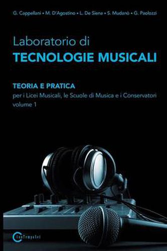 Cover image for Laboratorio Di Tecnologie Musicali - Teoria E Pratica Per I Licei Musicali, Le Scuole Di Musica E I Conservatori - Volume 1