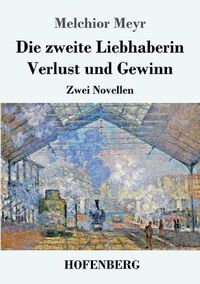 Cover image for Die zweite Liebhaberin / Verlust und Gewinn: Zwei Novellen