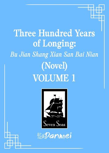 Cover image for Three Hundred Years of Longing: Bu Jian Shang Xian San Bai Nian (Novel) Vol. 1