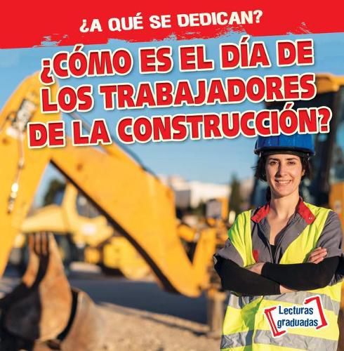 Cover image for ?Como Es El Dia de Los Trabajadores de la Construccion? (What Do Construction Workers Do All Day?)