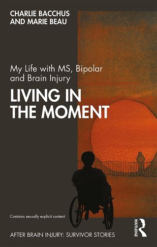 Cover image for My Life with MS, Bipolar and Brain Injury: Living in the Moment