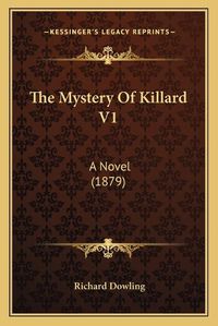 Cover image for The Mystery of Killard V1: A Novel (1879)