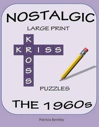 Cover image for Nostalgic Large Print Kriss Kross Puzzles: The 1960s