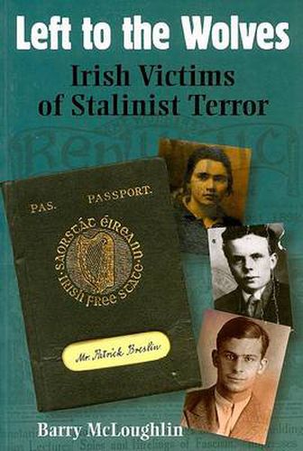 Cover image for Left to the Wolves: Irish Victims of Stalinist Terror