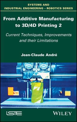 From Additive Manufacturing to 3D/4D Printing 2: Current Techniques, Improvements and their Limitations