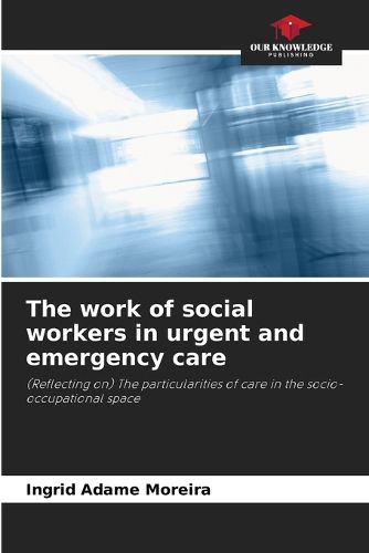 The work of social workers in urgent and emergency care