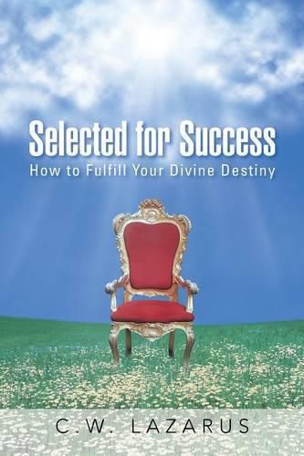 Cover image for Selected for Success: How to Fulfill Your Divine Destiny