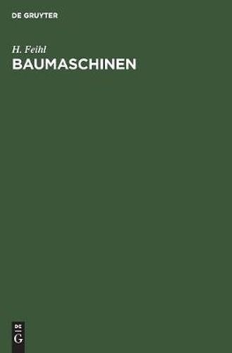 Cover image for Baumaschinen: Eine Maschinenkunde Fur Das Hoch- Und Tiefbauwesen