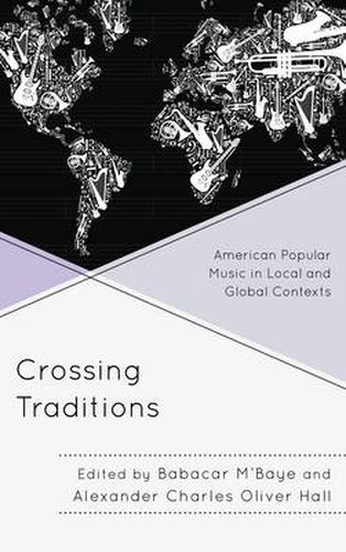 Cover image for Crossing Traditions: American Popular Music in Local and Global Contexts