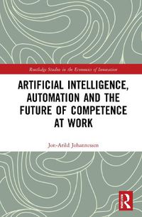 Cover image for Artificial Intelligence, Automation and the Future of Competence at Work